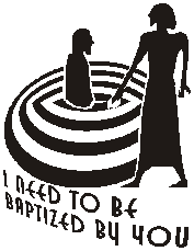 I need to be baptised by you